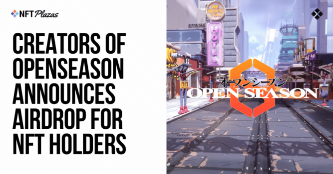 Creators of 'OpenSeason' Announces Airdrop for NFT Holders