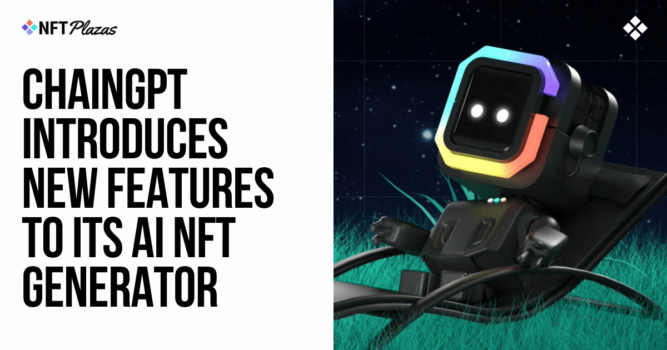 ChainGPT Introduces New Features to its AI NFT Generator